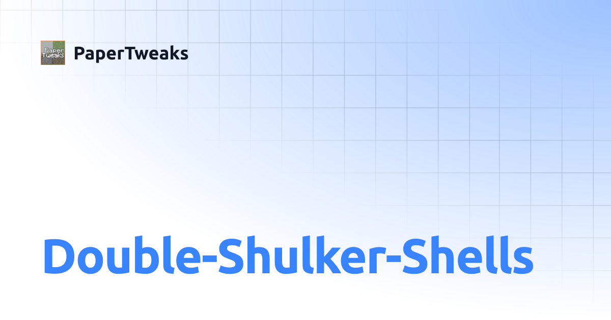Double-Shulker-Shells | v0.1.x | PaperTweaks